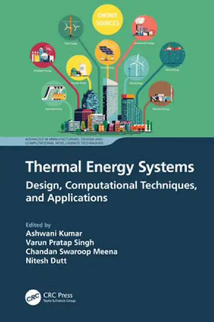 Thermal Energy Systems: Design Computational Techniques And Applications by Kumar, Ashwani