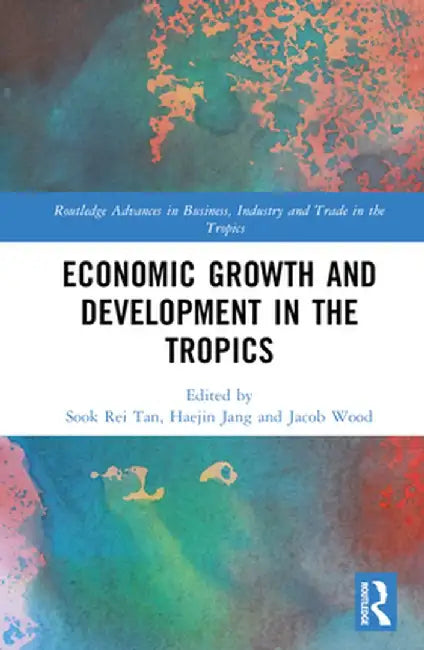 Economic Growth and Development in the Tropics by Sook Rei Tan
