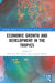 Economic Growth and Development in the Tropics by Sook Rei Tan, Haejin Jang, Jacob Wood