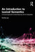 An Introduction to Lexical Semantics: A Formal Approach to Word Meaning and Its Composition by EunHee Lee