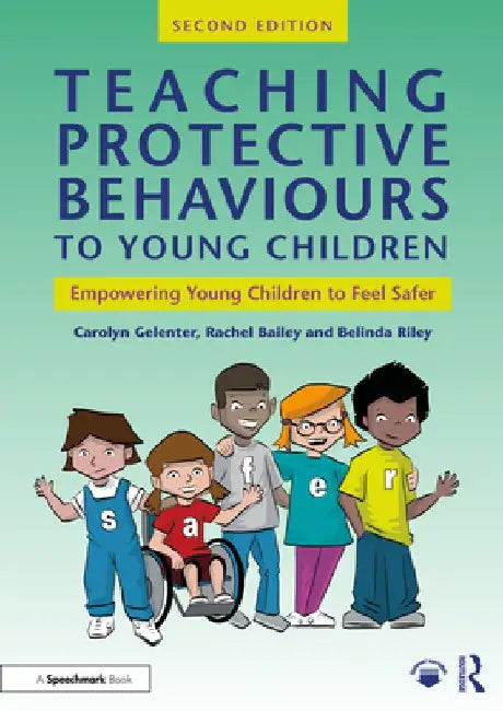 Teaching Protective Behaviours to Young Children: Empowering Young Children to Feel Safer by Carolyn Gelenter
