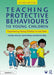 Teaching Protective Behaviours to Young Children: Empowering Young Children to Feel Safer by Carolyn Gelenter