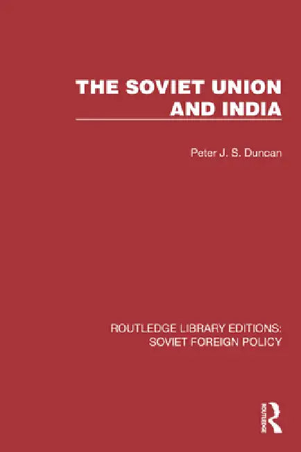 The Soviet Union and India by Duncan Peter J. S.