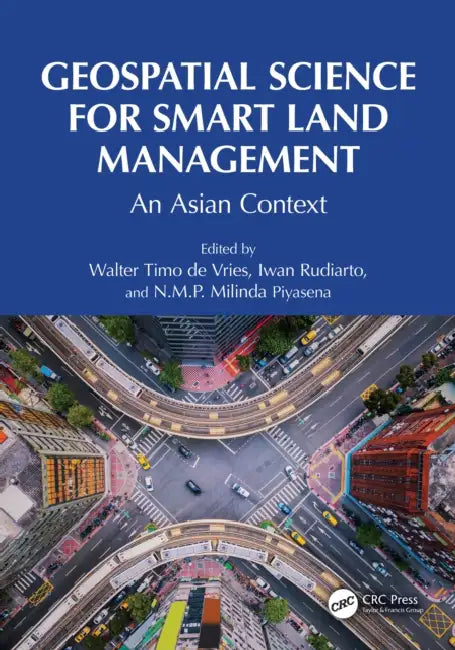 Geospatial Science for Smart Land Management: An Asian Context by Walter Timo de Vries, Iwan Rudiarto, N. M. P. Milinda Piyasena