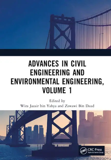 Advances in Civil Engineering and Environmental Engineering, Volume 1: Proceedings of the 4th International Conference on Civil Engineering and Enviro by Wira Jazair bin Yahya