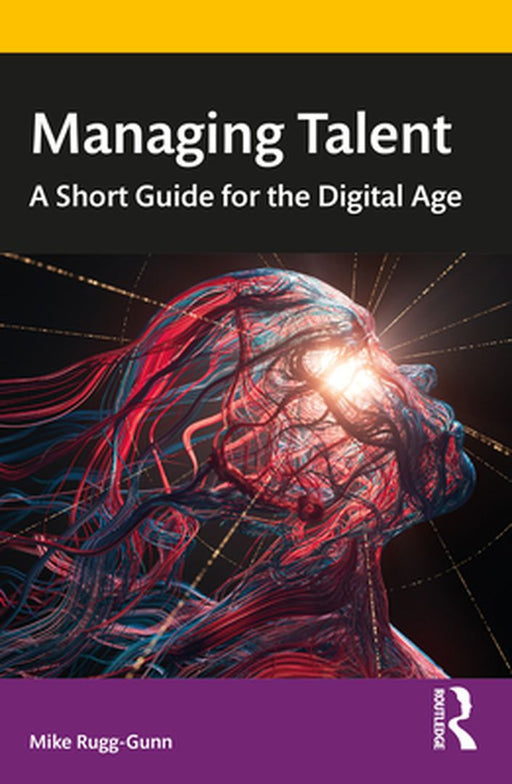 Managing Talent: A Short Guide for the Digital Age by Rugg-Gunn, Mike