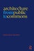 Architecture from Public to Commons by López-Dinardi, Marcelo