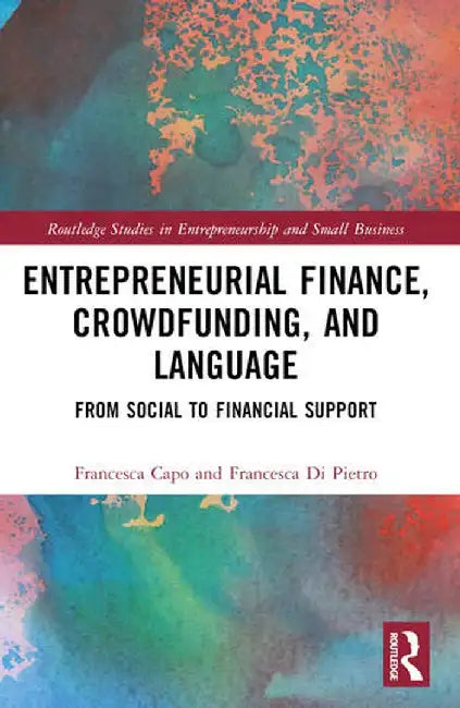 Entrepreneurial Finance, Crowdfunding, and Language: From Social to Financial Support by Francesca Capo