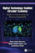 Digital Technology Enabled Circular Economy: Models for Environmental and Resource Sustainability by Bikash Ranjan Moharana, Bikash Chandra Behera, Kamalakanta Muduli