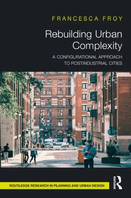 Rebuilding Urban Complexity by Francesca Froy