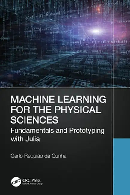 Machine Learning for the Physical Sciences by Requião da Cunha, Carlo