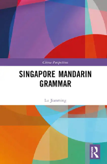 Singapore Mandarin Grammar by Lu Jianming