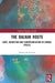 The Balkan Route: Hope, Migration and Europeanisation in Liminal Spaces by Robert Rydzewski