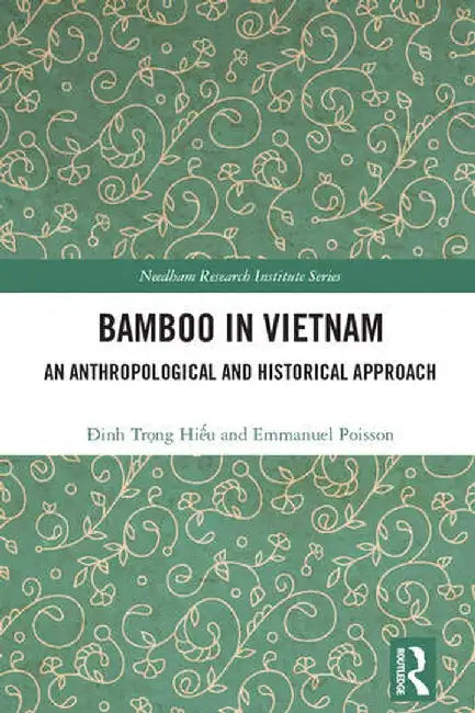 Bamboo in Vietnam: An Anthropological and Historical Approach by Ðinh Tr¿ng Hi¿u