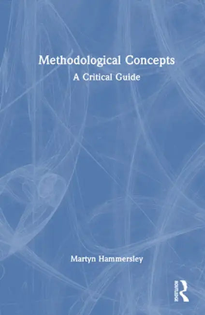Methodological Concepts: A Critical Guide by Martyn Hammersley
