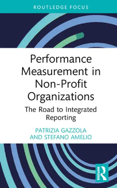 Performance Measurement in Non-Profit Organizations: The Road to Integrated Reporting by Patrizia Gazzola