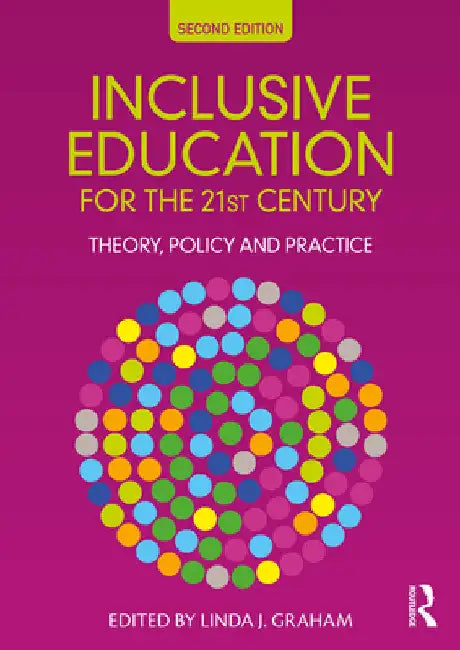 Inclusive Education for the 21st Century: Theory, Policy and Practice by Linda J. Graham