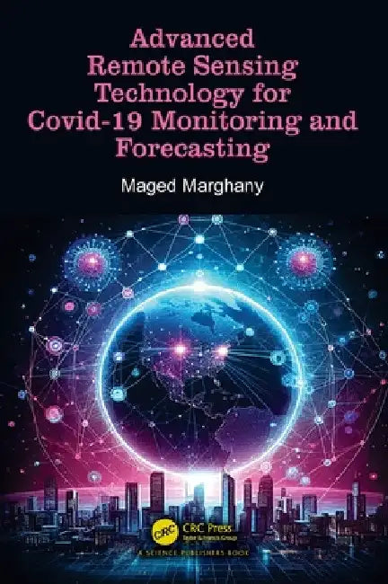 Advanced Remote Sensing Technology for Covid-19 Monitoring and Forecasting by Maged Marghany