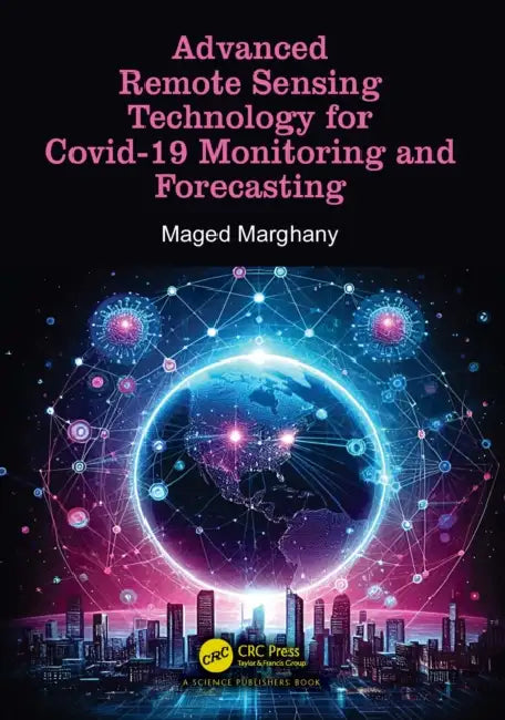 Advanced Remote Sensing Technology for Covid-19 Monitoring and Forecasting by Maged Marghany