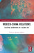 Mexico-China Relations: Cultural Encounters in a Global Age by Francisco Antonio-Alfonso