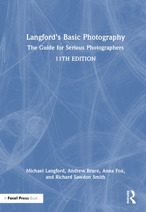 Langford's Basic Photography: The Guide for Serious Photographers by Michael Langford