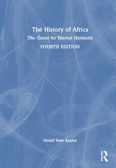 The History of Africa: The Quest for Eternal Harmony by Molefi Kete Asante