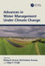 Advances in Water Management Under Climate Change by Mukesh Kumar