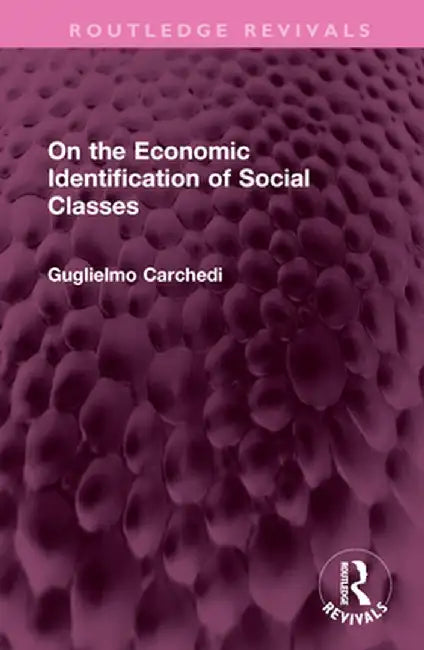 On the Economic Identification of Social Classes by Guglielmo Carchedi