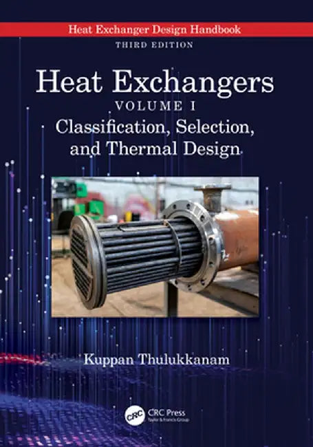 Heat Exchangers: Classification, Selection, and Thermal Design by Kuppan Thulukkanam