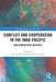 Conflict and Cooperation in the Indo-Pacific: New Geopolitical Realities by Ash Rossiter