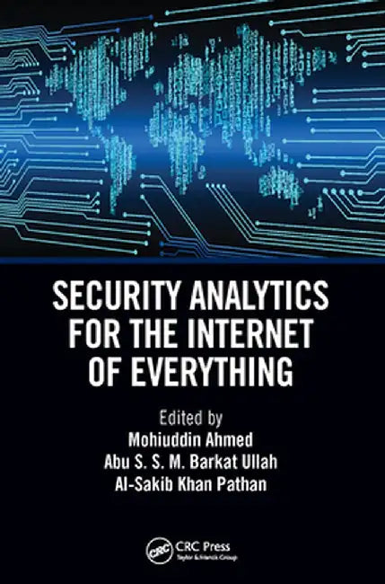 Security Analytics for the Internet of Everything by Mohuiddin Ahmed