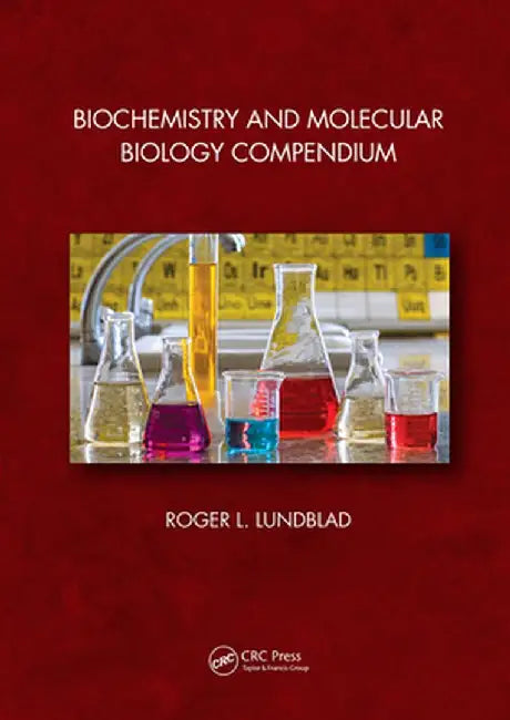 Biochemistry and Molecular Biology Compendium by Roger L. Lundblad