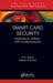 Smart Card Security: Applications, Attacks, and Countermeasures by Brij B. Gupta