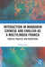 Interaction in Mandarin Chinese and English as a Multilingua Franca: Context, Practice, and Perception by Weihua Zhu
