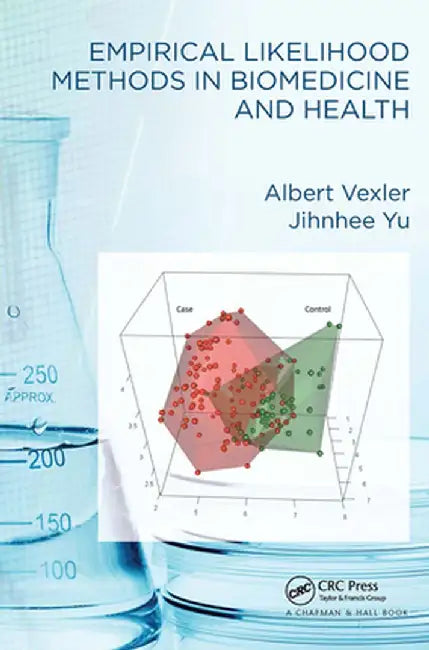 Empirical Likelihood Methods in Biomedicine and Health by Albert Vexler