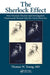 The Sherlock Effect: How Forensic Doctors and Investigators Disastrously Reason Like the Great Detective by Thomas W. Young