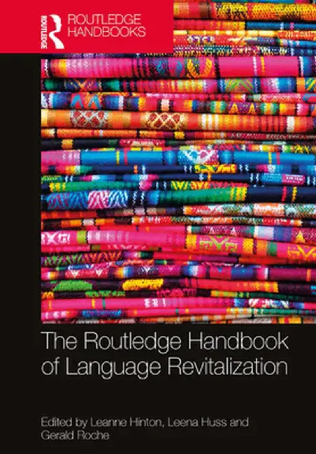 The Routledge Handbook of Language Revitalization by Leanne Hinton