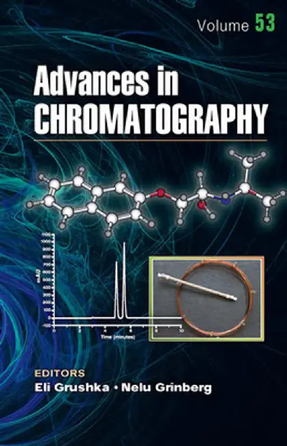 Advances in Chromatography, Volume 53 by Eli Grushka