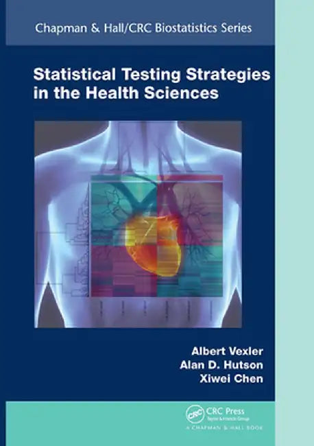 Statistical Testing Strategies in the Health Sciences by Albert Vexler