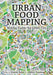 Urban Food Mapping: Making Visible the Edible City by Katrin Bohn