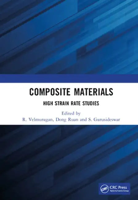 Composite Materials: High Strain Rate Studies by R. Velmurugan