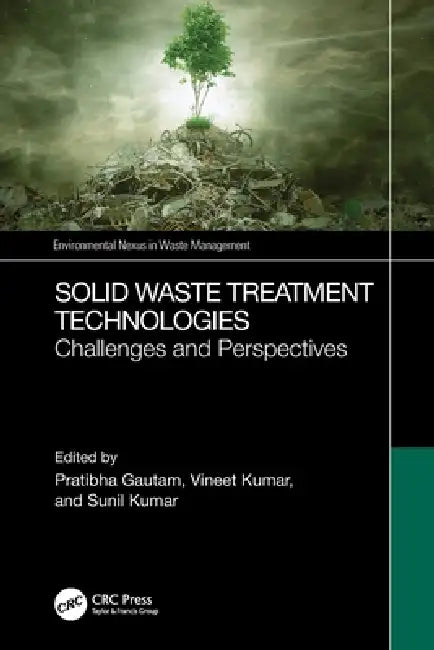 Solid Waste Treatment Technologies: Challenges and Perspectives by Pratibha Gautam