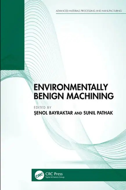 Environmentally Benign Machining by Senol Bayraktar