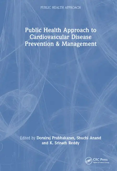 Public Health Approach to Cardiovascular Disease Prevention & Management by Dorairaj Prabhakaran