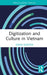 Digitization and Culture in Vietnam by Emma Duester