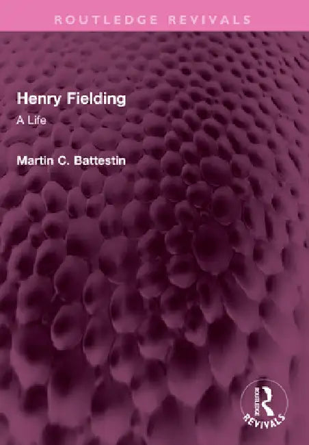Henry Fielding: A Life by Martin C. Battestin