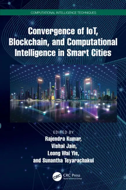 Convergence of Iot, Blockchain, and Computational Intelligence in Smart Cities by Rajendra Kumar