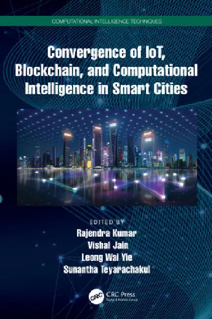 Convergence of Iot, Blockchain, and Computational Intelligence in Smart Cities by Rajendra Kumar