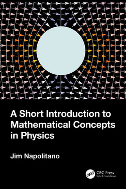 A Short Introduction to Mathematical Concepts in Physics by Napolitano, Jim