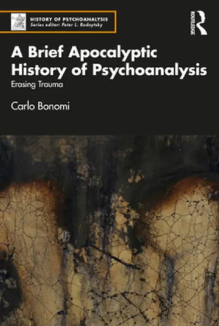 A Brief Apocalyptic History of Psychoanalysis by Bonomi, Carlo